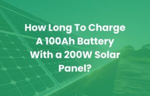 How long to charge a 100Ah battery with a 200W solar panel