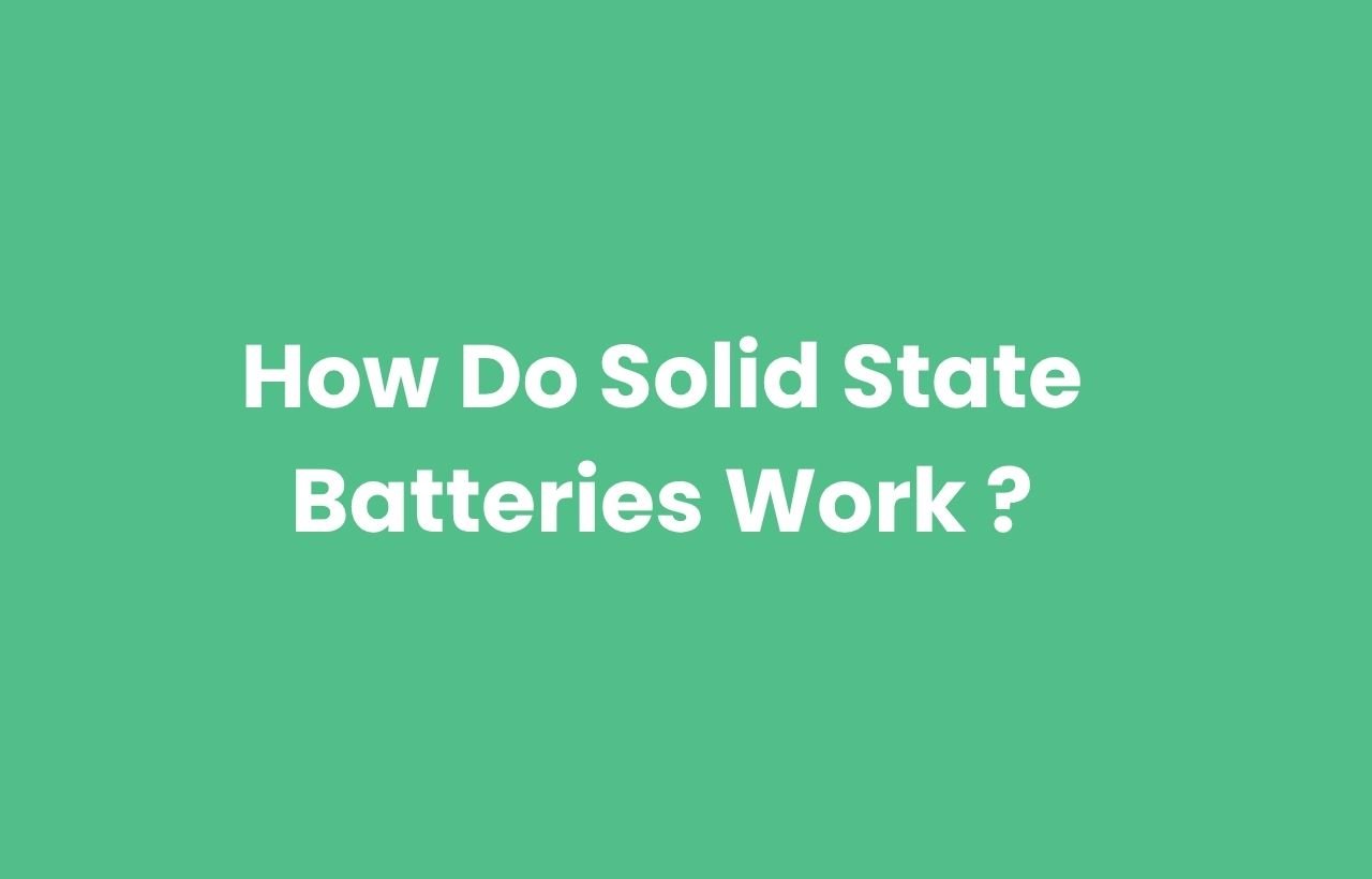 How Do Solid State Batteries Work​