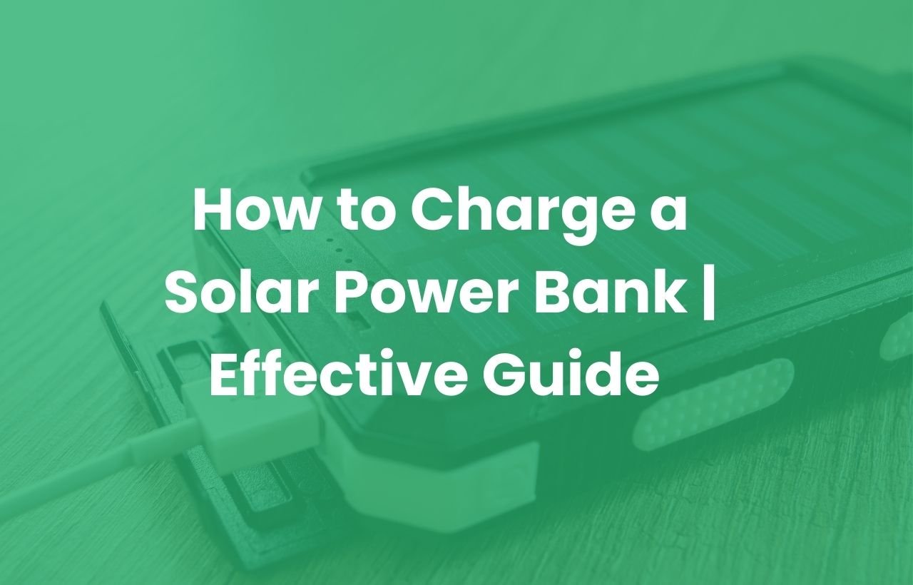 How to Charge a Solar Power Bank