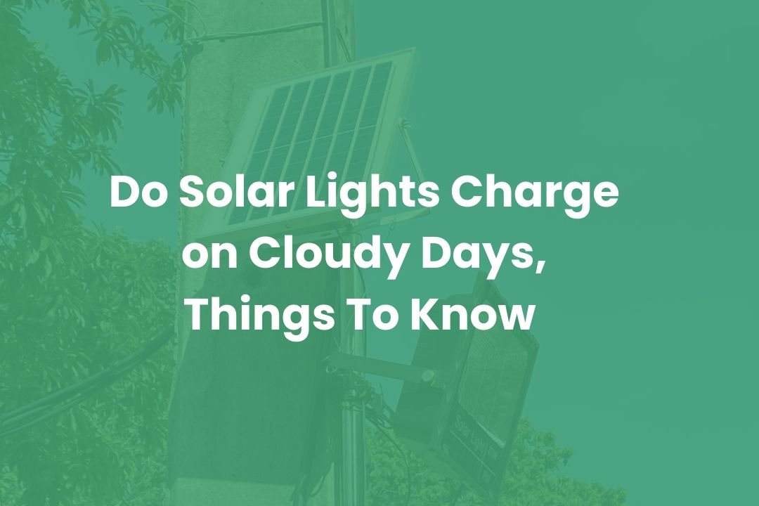 Do Solar Lights Charge on Cloudy Days